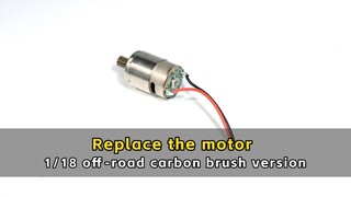 Replace the motor - 1/18 off-road carbon brush version