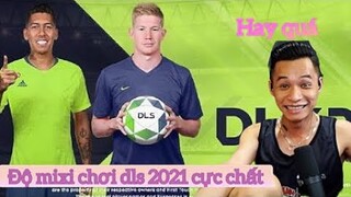 Độ mixi chơi Dream league soccer cực chất |DLS 2021