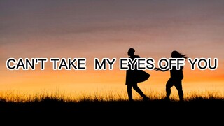 CAN'T TAKE MY EYES OFF YOU👀👩‍❤️‍👨♥️