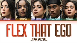 NOW UNITED Flex That Ego Lyrics (Color Coded Lyrics)