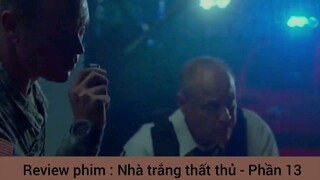 Review phim : Nhà trắng thất thủ - Phần 13