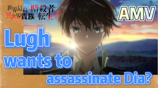 AMV | Lugh wants to assassinate Dia?