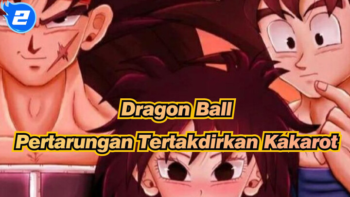 [Dragon Ball] Mewariskan Warsiat Bardock,  Pertarungan Tertakdirkan Kakarot_2