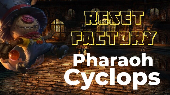 Cyclops Pharaoh Mobile Legend! Reset Factory