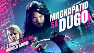 MAGKAPATID SA DUGO - TAGALOG DUBBED ACTION MOVIE - EXCLUSIVE TAGALOVE MOVIE