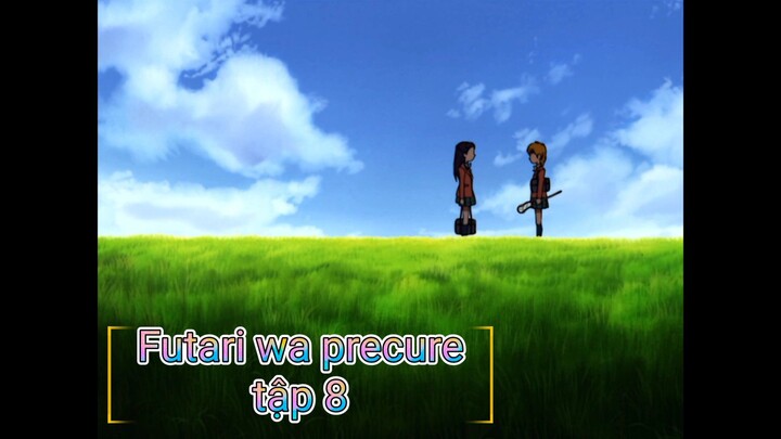 Futari wa precure tập 8 ( vietsub ) : chiến binh tan rã, thành thật mà nói là quá sớm sao?