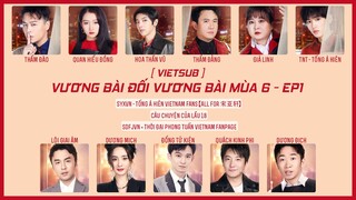 [VIETSUB][FULL] VƯƠNG BÀI ĐỐI VƯƠNG BÀI MÙA 6 - EP1