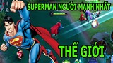 SUPERMAN Người Mạnh Nhất Thế Giới Bắn Tia Hủy Diệt - Game Moba Liên Quân Mobile Top Game Android Ios