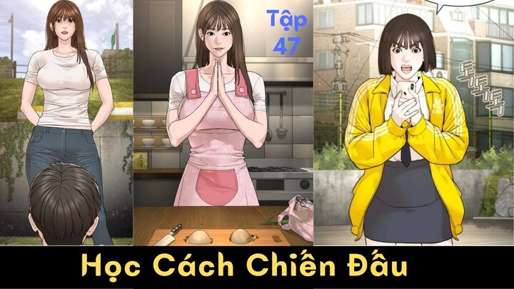 Học Cách Cách Chiến Đấu Tập 47 -  Review Manhwa