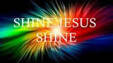 Shine Jesus Shine with lyrics