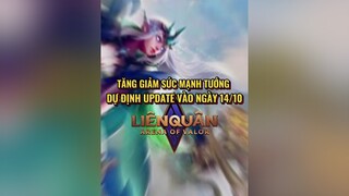 Tăng Giảm Sức Mạnh Tướng dự kiến Update vào ngày 14/10 📣 lienquanmobile_garena lienquantiktok lienquanmobile archangel2909 TikTokGGVN CamNangGameThu