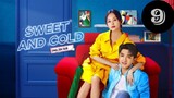 Sweet and Cold Episode 9 [Eng Sub]