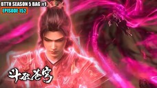 BTTH SEASON 5 EPISODE 152 SUB INDO - XIAO YAN XUNER MODE BRUTAL BANTAI DUA MASTER DOU ZUN AULA JIWA