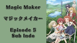 Magic Maker Isekai Mahou no Tsukurikata Episode 5 (Sub Indo)