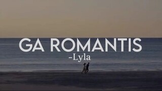 Ga Romantis Lyla lyrics lagu