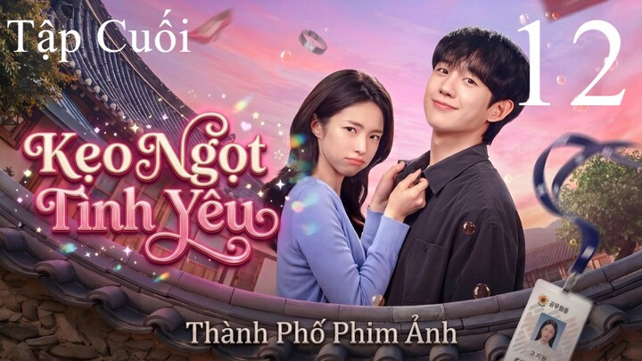 Kẹo Ngọt Tình Yêu (Our Sticky Love) Full HD - Tập 12 (Lồng Tiếng)