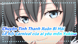[Chuyện Tình Thanh Xuân Bi Hài] 100,000 giây|Lễ hội Carnival của ai yêu mến Yukino