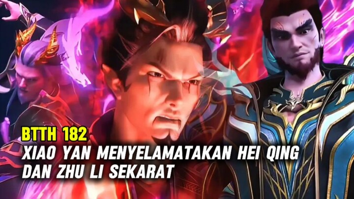 BTTH Season 5 Episode 182 | Xiao Yan Menyelamatkan Hei Qing dan Zhu Li Sekarat ‎
