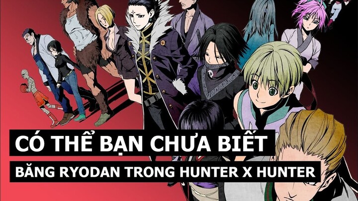 Tất Tần Tật Về Băng Ryodan Trong Hunter x Hunter - Nguồn Gốc Và Sức Mạnh