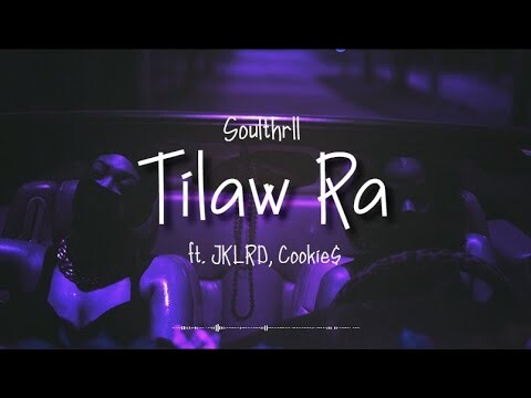 Soulthrll - Tilaw Ra ft. JKLRD, Cookie$ (Lyric) | di ni gug ma tilaw tilaw ra