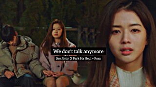 we don't talk anymore||Seo Jimin X Park Ha Neul+Rosa