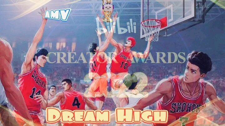 Slam Dunk ðŸ¥¸ Dream High ðŸ¥¸ Bilibili Creator Awards 2022 Entry ðŸ¥¸ AMV