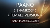 PAANO ( FEMALE VERSION ) ( SHAMROCK ) PH KARAOKE PIANO by REQUEST (COVER_CY)