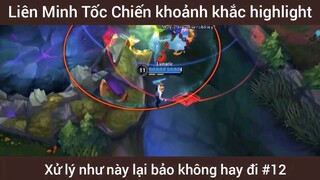 Game Liên Minh khoảnh khắc highlight xử lý như này lại bảo không hay đi #12