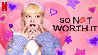 So Not Worth It Ep12