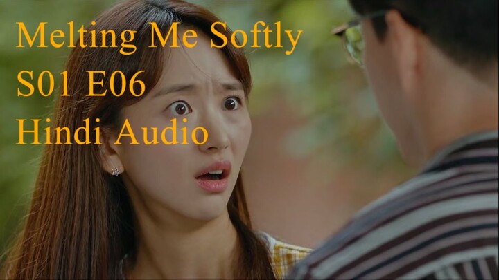 Melting Me Softly S01 E06 Hindi Audio