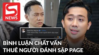 Sự thật Duy Mạnh bình luận chất vấn Trấn Thành vụ thuê người đánh sập Fanpage?