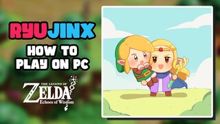 How to Play The Legend of Zelda Echoes of Wisdom On PC Now! Ryujinx Setup Guide