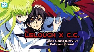 Lelouch x C.C. - Code Geass [AMV] // Safe and Sound