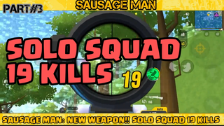 SAUSAGE MAN: NEW WEAPON!! SOLO SQUAD 19 KILLS PART#3