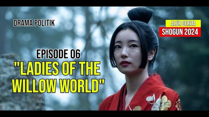 Shogun 2024 | Alur Cerita | Episode 06 | Wanita dari Dunia Dedalu