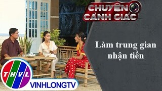 Làm trung gian nhận tiền | Chuyện cảnh giác