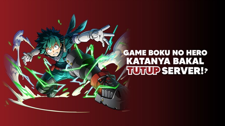 Game My Hero Ultra Impact bakalan Tutup!?