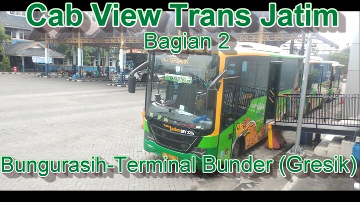 Cab View Trans Jatim Bagian 2 Bungurasih-Terminal Bunder
