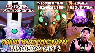 EPISODE BARU 039 PART 2 SKIBIDI TOILET MULTIVERSE! THE COUNTER TITAN DIKONTROL GIANT PENCILMAN!