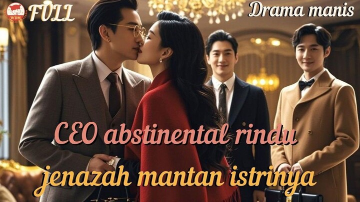 Setelah berpisah, CEO yang abstinental itu merindukan tubuh mantan istrinya.!