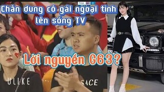 Phản ứng của cô gái bị tố ngoại tình lên sóng VTV, Cặp bồ đi xem bóng đá seagame 31