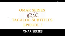 Omar Series Tagalog Subtitles Episode 3