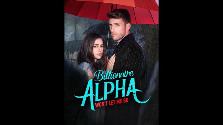[EN SUB] Billionaire Alpha Won’t Let Me Go EP.49-58 #SHORT DRAMA
