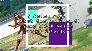 5 Anime yang penuh dengan komedi yang tidak bosan ditonton