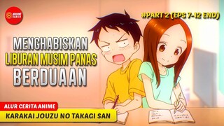 NISHIKATA DIISENGIN TAKAGI DI LIBURAN MUSIM PANAS - ALUR CERITA ANIME KARAKAI JOUZU NO TAKAGI SAN