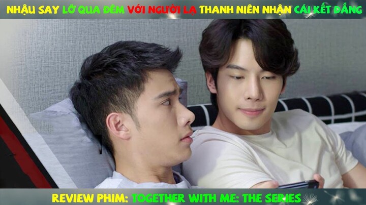 Review Phim Đam Mỹ: Thất Tình Hãy Đến Yêu Tôi - Together With Me: The Series | Full