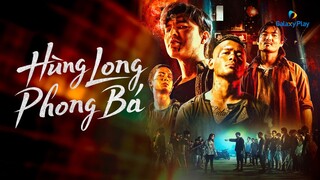 HÙNG LONG PHONG BÁ (PHẦN 1) [BROTHERS FOR LIFE (SEASON 1)]  | Galaxy Play Originals (2022)