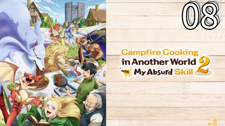 EP-08||Campfire Cooking in Another World with My Absurd Skill Season 02||ENG SUB