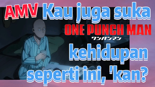 [One Punch Man] AMV | Kau juga suka kehidupan seperti ini, 'kan?