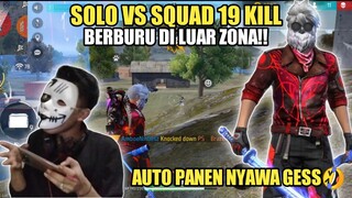 TERNYATA SERU BERBURU DI LUAR ZONA GESS🤣!! SOLO VS SQUAD 19 KILL